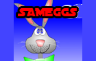 play Sameggs