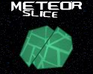 play Meteor Slice