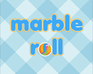 Marble Roll