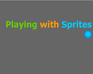 play Playing With Sprites