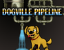play Dogville Pipeline