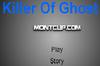 play Killer Of Ghost
