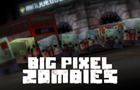 play Big Pixel Zombies