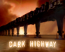 play Dark Highway