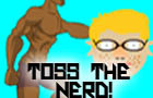 play Toss The Nerd