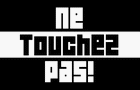 play Ne Touchez Pas!