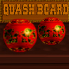 Quash Board