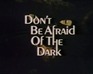 play Dont Be Afraid Of The Dark