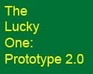 play The Lucky One - Prototype 2.0