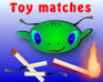 play Toy Matches