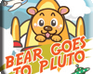 play Bear Goes To Pluto