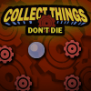 play Collect Things Don'T Die