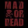 Mad Or Dead