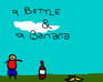 play A Bottle And A Banana