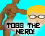 Toss The Nerd