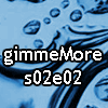 play Gimmemore - S02E02