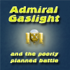 play Admiral Gaslight And The Poorly Planned Battle