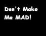 play Don'T Make Me Mad!