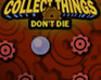 play Collect Things Don'T Die