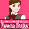 Love-Love Mission: Prom Date