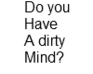 play Do You Have A Dirty Mind?