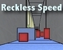 play Reckless Speed