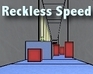 play Reckless Speed