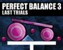 play Perfect Balance 3: Last Trials