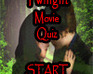 play Twilight Movie Quiz
