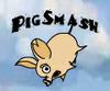 Pigsmash