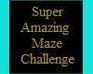 play Super Amazing Maze Challenge