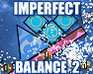play Imperfect Balance 2