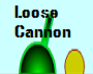 play Loose Cannon