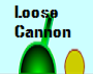 Loose Cannon