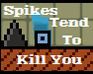 Spikes Tend To Kill You