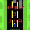 play Cross The Road Or Die Trying