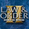 Law & Order: Double Or Nothing