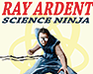 Ray Ardent: Science Ninja