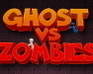 Ghost Vs Zombies