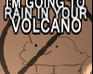 play I'M Going To Rain In Your Volcano