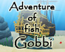 Adventure Of Fish Gobby