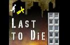 play Last To Die