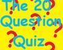 play The 20 Question Quiz