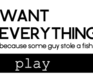 play Want Everything