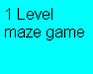 play 1 Level Maze