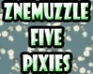 play Znemuzzle - Five Pixies