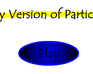 play My Version Of Particles