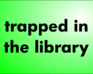 play Trapped In The Library