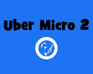 play Uber Micro 2