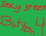 play Lol, The Sexy Green Button, Resist The Urge!
